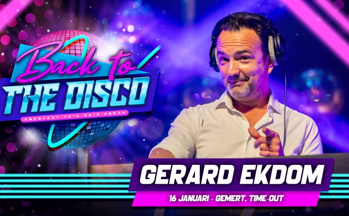 Back to the Disco met Gerard Ekdom - 16 januari, Time-Out Gemert