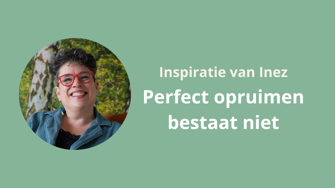 Perfect opruimen bestaat niet