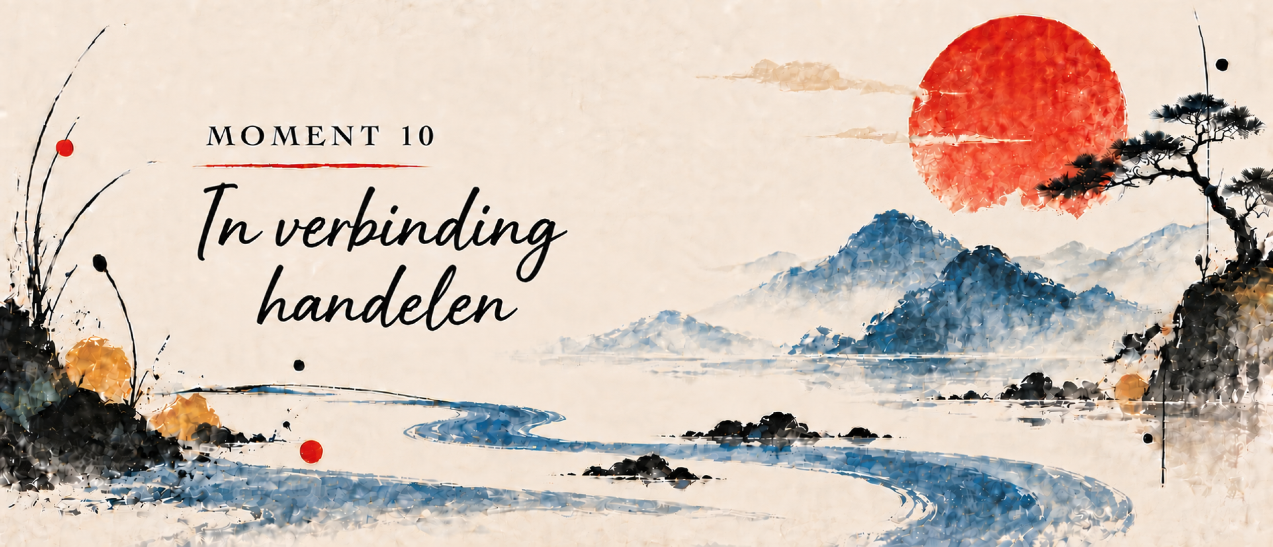 Moment 10 - In verbinding handelen in training taomind Moment 10 - In verbinding handelen in training taomind