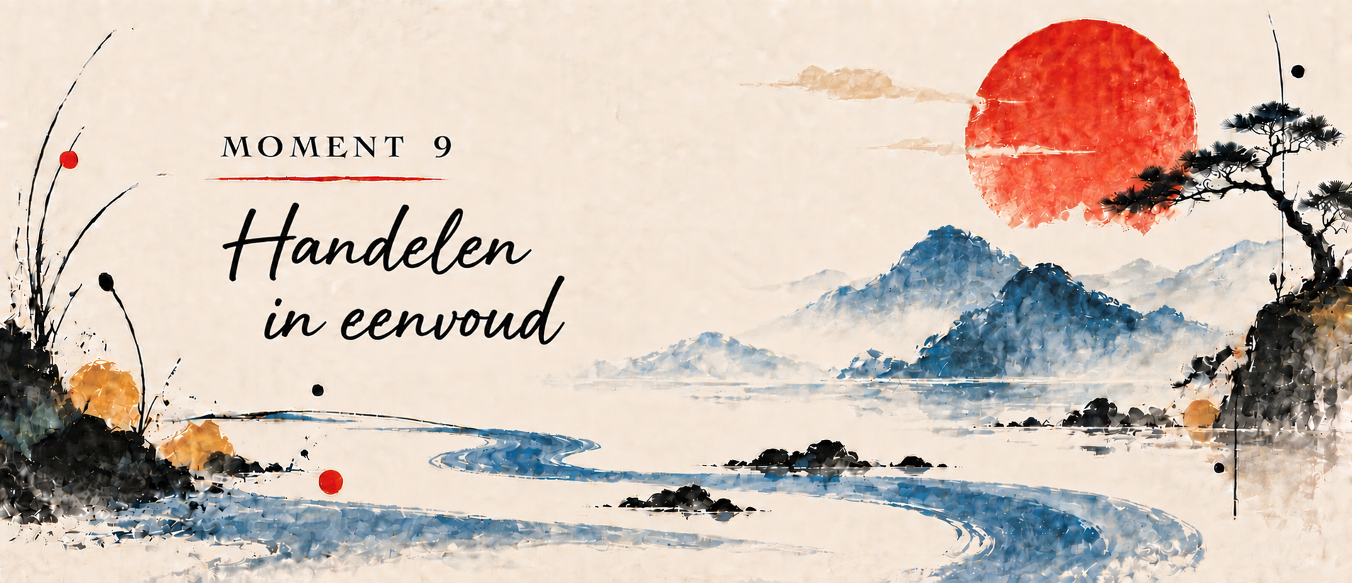 Moment 9 - Handelen in eenvoud moment 9 training taomind