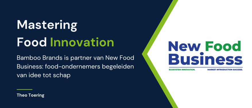 Bamboo Brands is partner van New Food Business: food-ondernemers begeleiden van idee tot schap